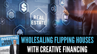 Wholesaling and Flipping Houses With Creative Financing